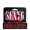 Sexy 6 Foreplay Edition