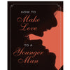 How to Make Love to a Younger Man