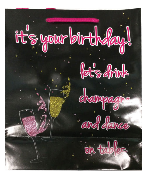 It's Your Birthday, Let's Drink Champange & Dance on Tables Gift Bag