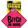 Bitch on Board Car Window Signs