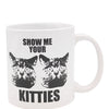 Attitude Mug Show Me Your Kitties - 22 oz