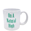 Attitude Mug On a Natural High - 16 oz