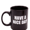 Attitude Mug Have a Nice Day - 16 oz