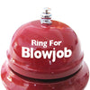 Ring for Blow Job Table Bell