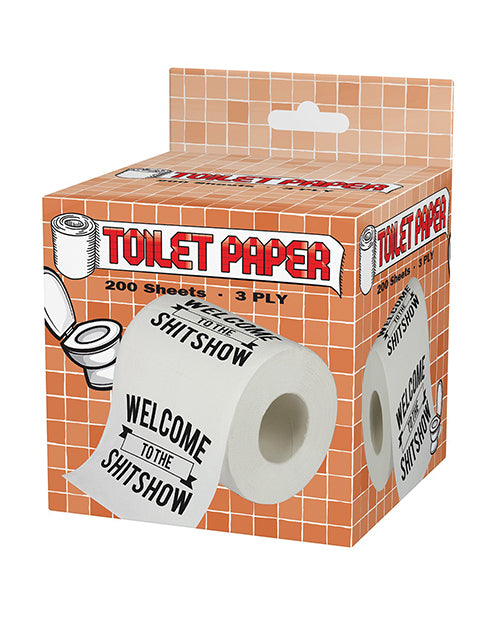 Welcome to the Shit Show Toilet Paper