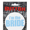 Bachelorette Button - I'm the Bride