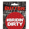 Bachelorette Button - Bridin' Dirty