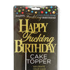 Happy Fucking Birthday Cake Topper