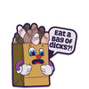 Wood Rocket Fuck Buddies Eat a Bag of Dicks Pin - Multi Color